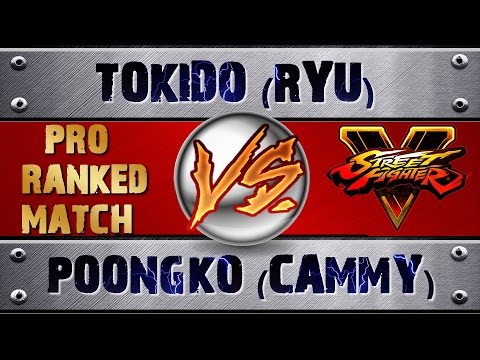 Street Fighter 5 POONGKO (CAMMY) VS TOKIDO (RYU) (X1) PRO RANKED MATCH - VER 1.02 HD