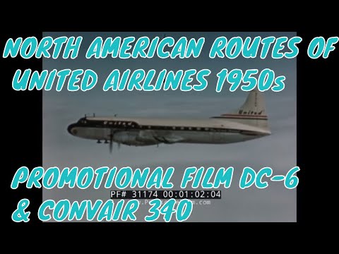 NORTH AMERICAN ROUTES OF UNITED AIRLINES 1950s PROMOTIONAL FILM  DC-6 & CONVAIR 340 31174