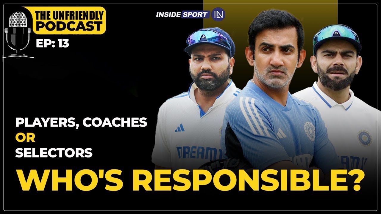Unfriendly Podcast Ep13 | Who is responsible for India’s shambolic loss in IND vs NZ Test series?