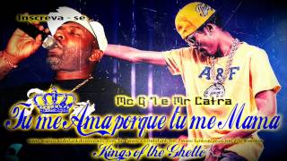 Mc G7 e Mr Catra - Tu me Ama porque tu me Mama (LANÇAMENTO 2013) Kings of the Ghetto