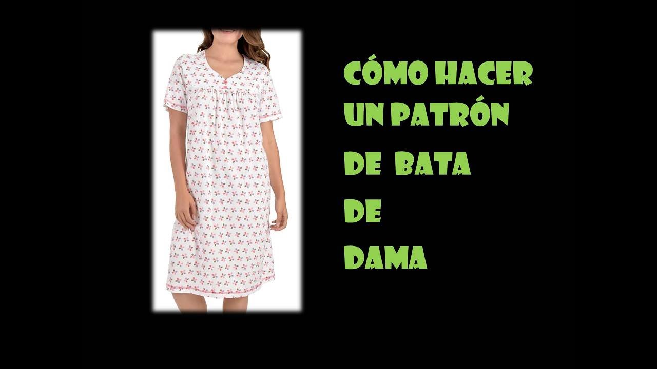 MÉXICO: Como hacer un patrón de Bata para Dama