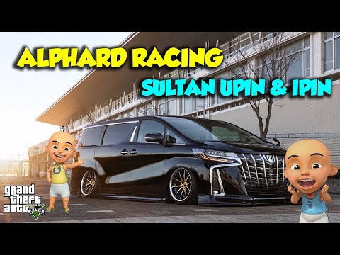 Modified Alphard Racing Sultan Upin Ipin Cool - Latest GTA V Sultan Upin Ipin