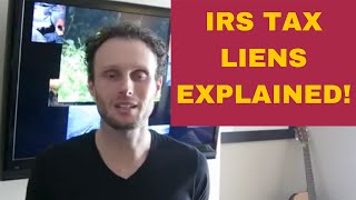 IRS Tax Liens Explained!