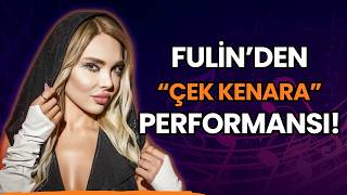 Fulin'den "Çek Kenara" Performansı!