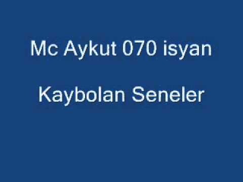 Mc Aykut - Kaybolan Seneler ( 070 Isyan)