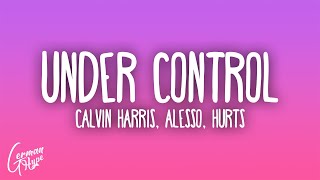 Calvin Harris &amp; Alesso - Under Control ft. Hurts