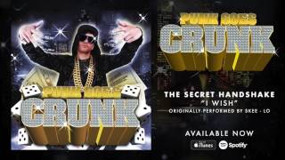 The Secret Handshake - I Wish (Punk Goes Crunk)