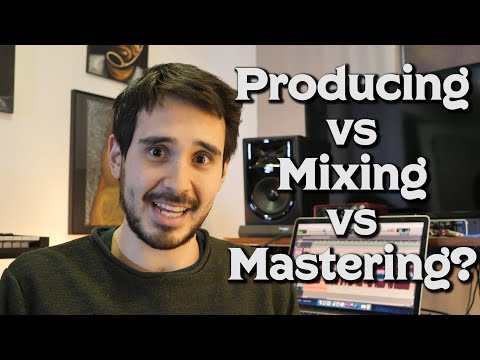 What is Producing vs Mixing vs Mastering? (in Layman's Terms)