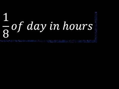 1/8 of day in hours . one eighth of the day