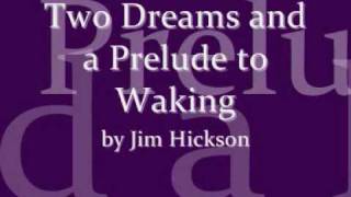 Two Dreams and a Prelude to Waking