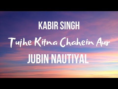 Tujhe Kitna Chahein Aur hum | Kabir Singh | | Jubin Nautiyal | Song Lyrics
