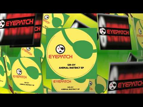 Gr-oy - Animal Instinct (Eyepatch Recordings)