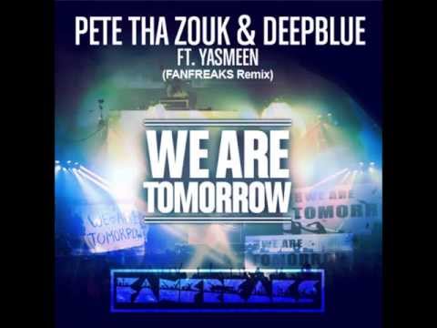 Pete Tha Zouk & Deepblue feat. Yasmeen - We are Tomorrow (FANFREAKS Remix)