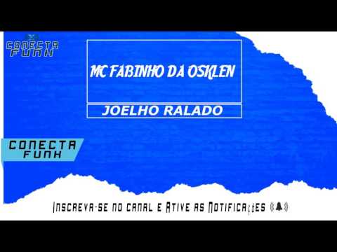 MC Fabinho da Osklen - Joelho Ralado (DJ Ferrugem)