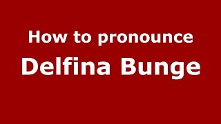 How to pronounce Delfina Bunge