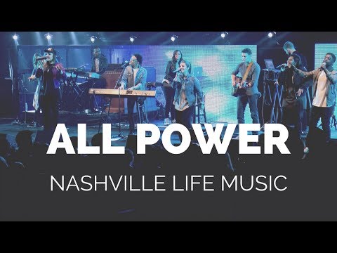 All Power (Live) - Nashville Life Music