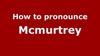 How to pronounce Mcmurtrey