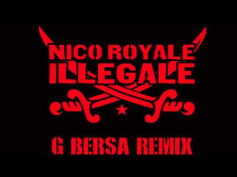 NICO ROYALE PROD. BY G BERSA - ILLEGALE REMIX