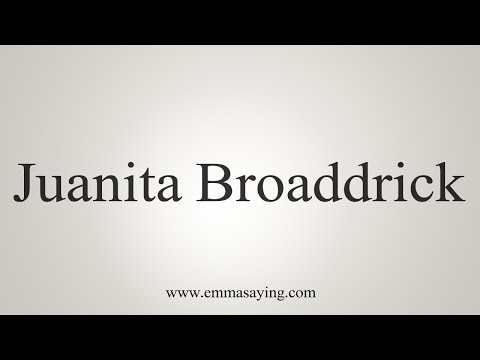 How to Pronounce Juanita Broaddrick