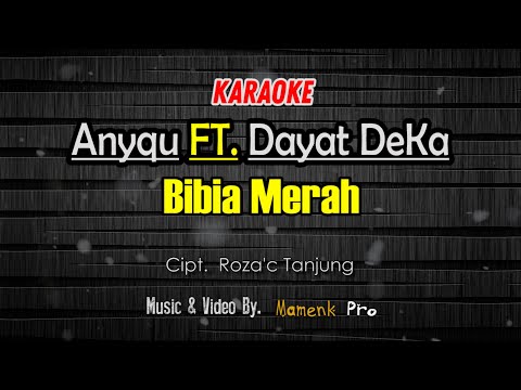 KARAOKE BIBIA MERAH (Bibia merah asam sauleh) - ANYQU Ft. DAYAT DeKa