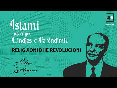 Islami ndërmjet Lindjes e Perëndimit - 17  Religjioni dhe revolucioni