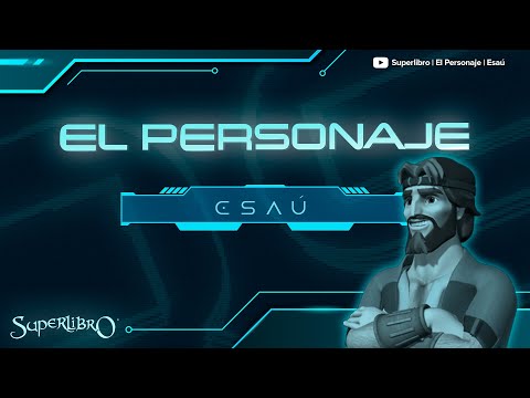 Superlibro │El Personaje │ Esaú