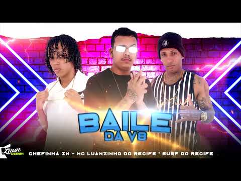 MC LUANZINHO DO RECIFE, MC SURF DO RECIFE FEAT CHEFINHA ZN   BAILE DA V8 - BREGA FUNK