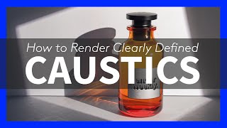 How to Render Clearly Defined Caustics using KeyShot