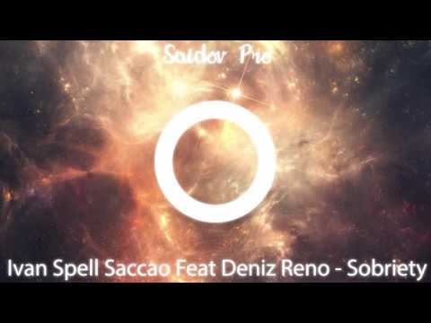 Ivan Spell Saccao Feat Deniz Reno - Sobriety (Andrey Exx & Soundmatics Remix ) Unnoficial music