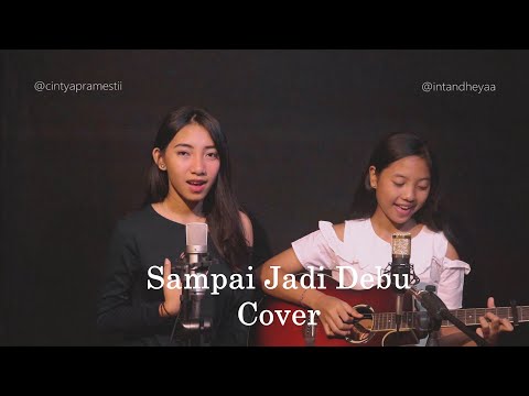 Sampai Jadi Debu - Cover by Cintya Pramesti feat Intan Dheya