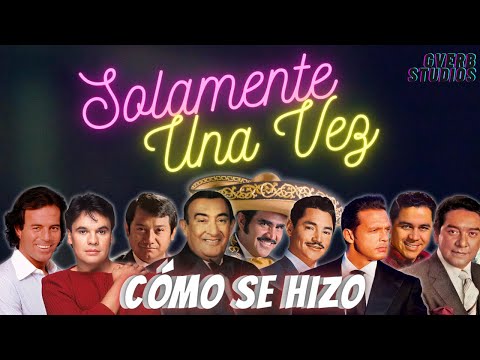 Cómo Se Hizo "Solamente Una Vez Interpretado Por Leyendas"