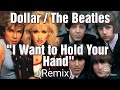 The Beatles Dollar I Want To Hold Your Hand Remix