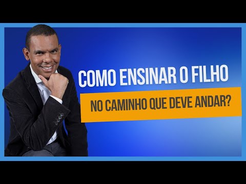 COMO ENSINAR OS FILHOS NO CAMINHO QUE DEVE ANDAR? Rodrigo Silva