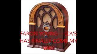 FARON YOUNG   LOVE HAS FINALLY COME MY WAY