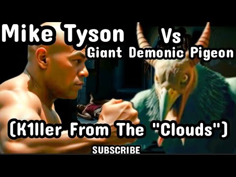 Mike Tyson Haunted By Giant Demonic Pigeon ( K1ller From The "Clouds")
