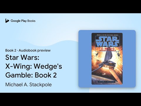 Star Wars: X-Wing: Wedge's Gamble: Book 2 Book 2 by Michael A. Stackpole · Audiobook preview