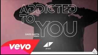 Avicii - Addicted To You (David Guetta Remix)