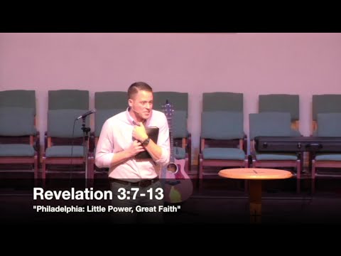 "Philadelphia: Little Power, Great Faith" - Revelation 3:7-13 (12.9.15) - Pastor Jordan Rogers
