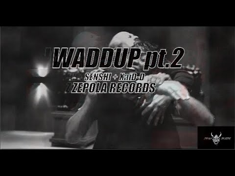WADDUP pt.2 - $enshi x Xaid-D (Zepola St.)