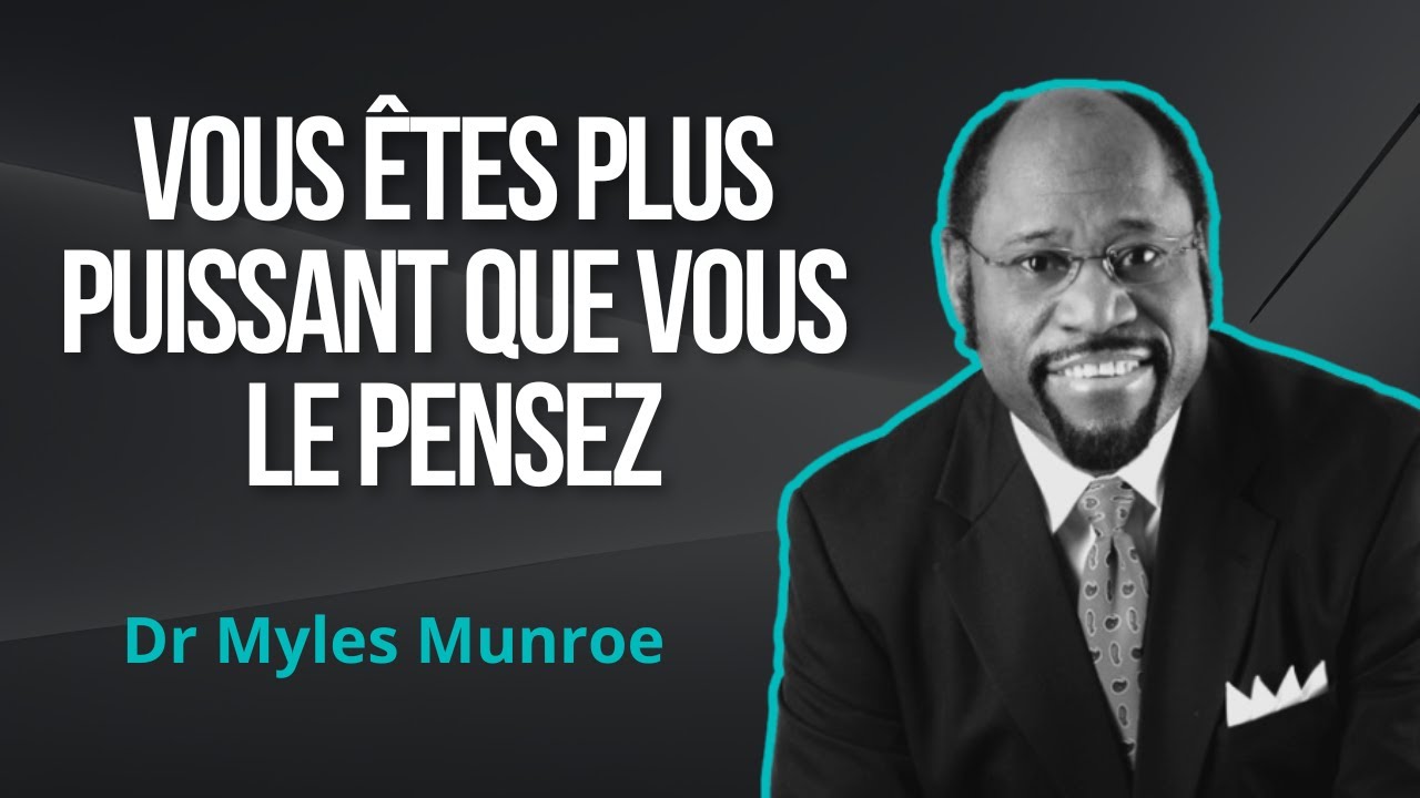 Vous êtes un dieu croyez en vous Myles Munroe en français
