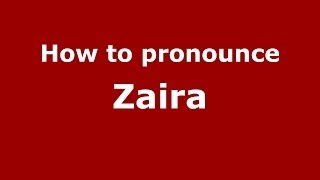 How to pronounce Zaira