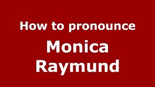 How to pronounce Monica Raymund