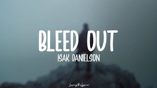 Isak Danielson - Bleed Out (Lyrics)