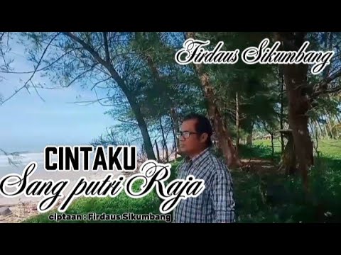Firdaus Sikumbang _ CINTAKU SANG PUTRI RAJA (Official Music video)