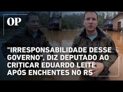 Deputado Capitão Martim critica Eduardo Leite após enchentes no RS: "Irresponsabilidade"
