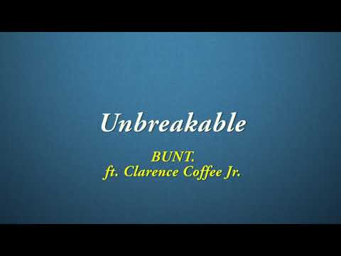 BUNT. - Unbreakable [Quality Lyrics] ft. Clarence Coffee Jr