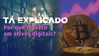 Por que investir em ativos digitais e como saber se a corretora é confiável? – Tá Explicado