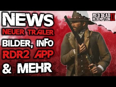🚨Brand-aktuelle NEWS / INFOS - Neuer Trailer, Bilder, App & mehr - Red Dead Redemption 2 Deutsch