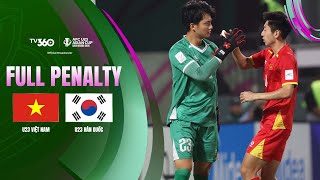 FULL LOẠT PENALTY | U23 VIỆT NAM VS U23 HÀN QUỐC | BẢN LĨNH VIỆT NAM, XUẤT SẮC VĂN BÌNH