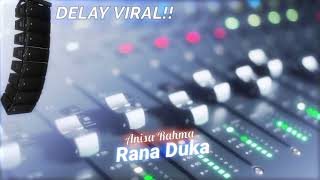 Download lagu DELAY VIRAL ❗❗ RANA DUKA | ANISA RAHMA | MAHESA MUSIC mp3
